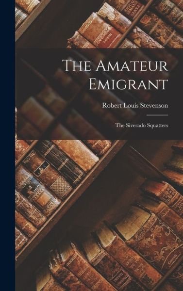 Cover for Robert Louis Stevenson · Amateur Emigrant (Buch) (2022)