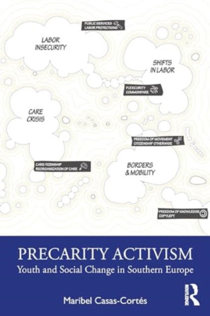 Cover for Casas-Cortes, Maribel (Zaragoza University, Spain) · Precarity Activism: Youth and Social Change in Southern Europe - Routledge Advances in Sociology (Hardcover Book) (2024)