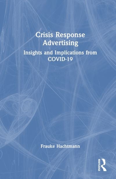 Cover for Hachtmann, Frauke (University of Nebraska–Lincoln, USA) · Crisis Response Advertising: Insights and Implications from COVID-19 (Innbunden bok) (2023)