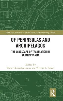 Of Peninsulas and Archipelagos: The Landscape of Translation in Southeast Asia - Routledge Advances in Translation and Interpreting Studies -  - Książki - Taylor & Francis Ltd - 9781032344126 - 18 lipca 2023