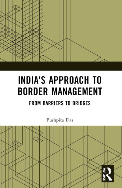 Cover for Pushpita Das · India's Approach to Border Management: From Barriers to Bridges (Paperback Book) (2024)