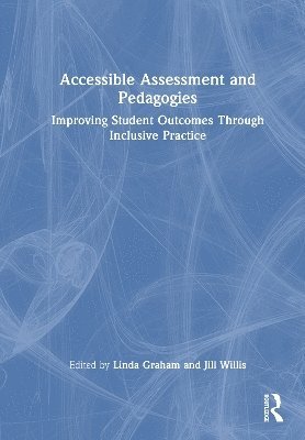 Cover for Accessible Assessment and Pedagogies: Improving Student Outcomes Through Inclusive Practice (Innbunden bok) (2025)