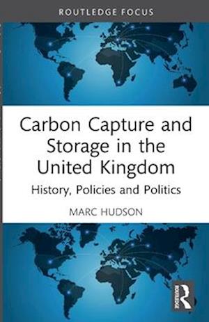 Cover for Marc Hudson · Carbon Capture and Storage in the United Kingdom: History, Policies and Politics - Routledge Focus on Energy Studies (Pocketbok) (2025)