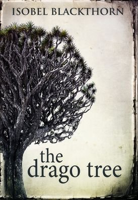 Cover for Isobel Blackthorn · The Drago Tree (Hardcover bog) (2021)