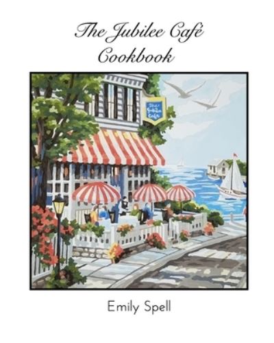 Cover for Emily Spell · The Jubilee Cafe Cookbook (Paperback Book) (2022)