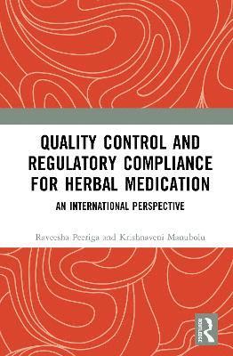 Cover for Raveesha Peeriga · Quality Control and Regulatory Compliance for Herbal Medication: An International Perspective (Hardcover Book) (2025)