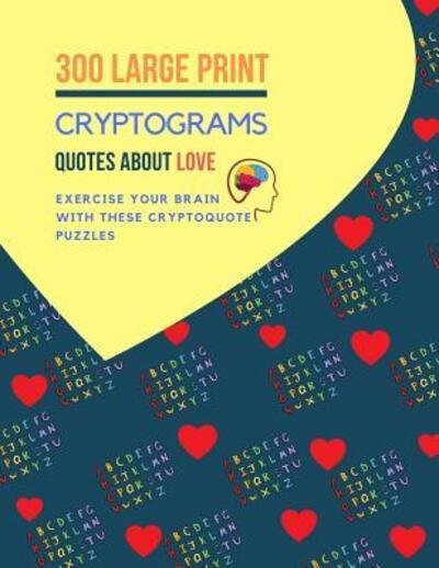 300 Large Print Cryptogram Quotes About Love - Ts Puzzles Press - Bøker - Independently Published - 9781071152126 - 1. juni 2019