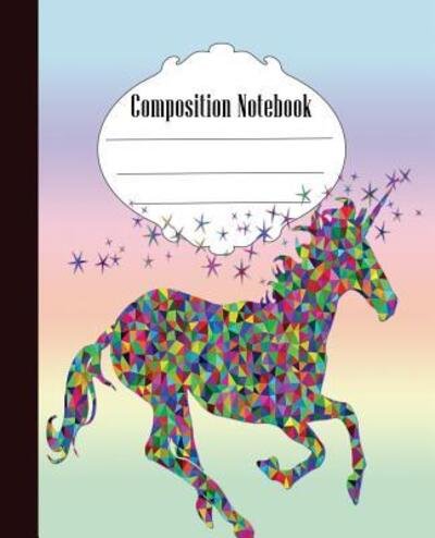 Composition Notebook Fun Unicorn Composition Notebook Wide Ruled 7.5 x 9.25 in, 100 pages book for kids, teens, school, students and teachers - Quick Creative - Kirjat - Independently Published - 9781073103126 - maanantai 10. kesäkuuta 2019