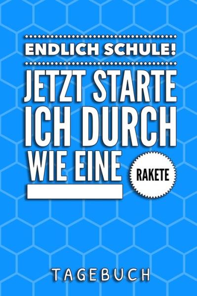 Cover for Schulanfang Jungen Kalender · Endlich Schule! Jetzt Starte Ich Durch Wie Eine Rakete Tagebuch (Pocketbok) (2019)