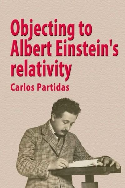 Cover for Lic Carlos L Partidas · Objecting to Albert Einstein's Relativity (Taschenbuch) (2019)