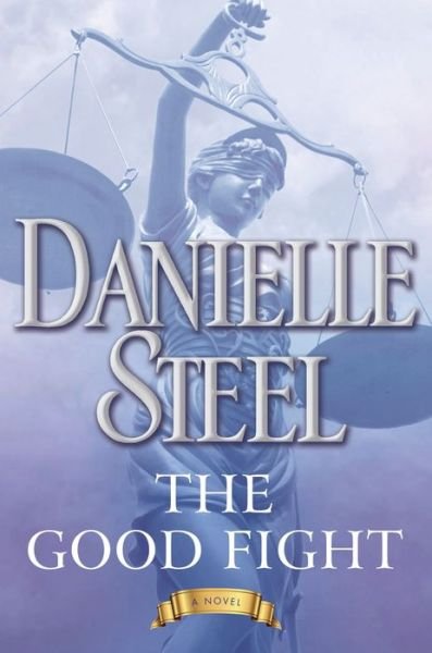 Cover for Danielle Steel · The Good Fight: A Novel (Innbunden bok) (2018)