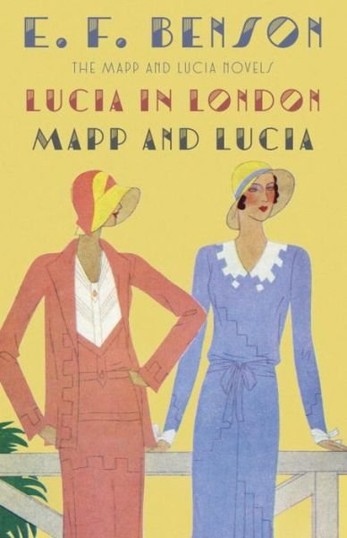 Lucia in London & Mapp and Lucia: The Mapp & Lucia Novels - Mapp & Lucia Series - E. F. Benson - Książki - Alfred A. Knopf - 9781101912126 - 10 listopada 2015