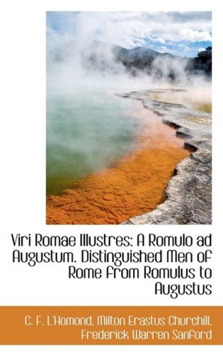 Viri Romae Illustres: a Romulo Ad Augustum. Distinguished men of Rome from Romulus to Augustus - C. F. L'homond - Books - BiblioLife - 9781103819126 - April 10, 2009