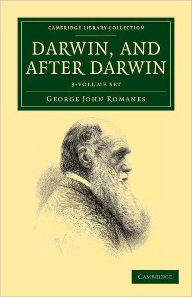 Cover for George John Romanes · Darwin, and after Darwin 3 Volume Set: An Exposition of the Darwinian Theory and Discussion of Post-Darwinian Questions - Cambridge Library Collection - Darwin, Evolution and Genetics (Book pack) (2011)