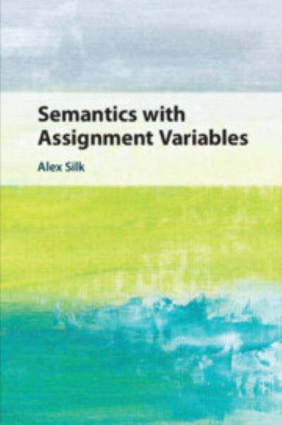 Semantics With Assignment Variables - Silk - Bøger - Cambridge University Press - 9781108799126 - 3. august 2023