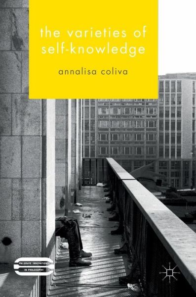 Cover for Annalisa Coliva · The Varieties of Self-Knowledge - Palgrave Innovations in Philosophy (Hardcover Book) [1st ed. 2016 edition] (2016)