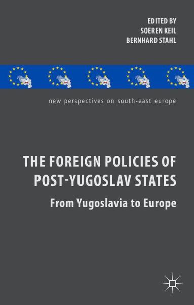 Cover for Soeren Keil · The Foreign Policies of Post-Yugoslav States: From Yugoslavia to Europe - New Perspectives on South-East Europe (Hardcover Book) (2014)