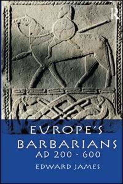Cover for Edward James · Europe's Barbarians AD 200-600 - The Medieval World (Hardcover Book) (2015)