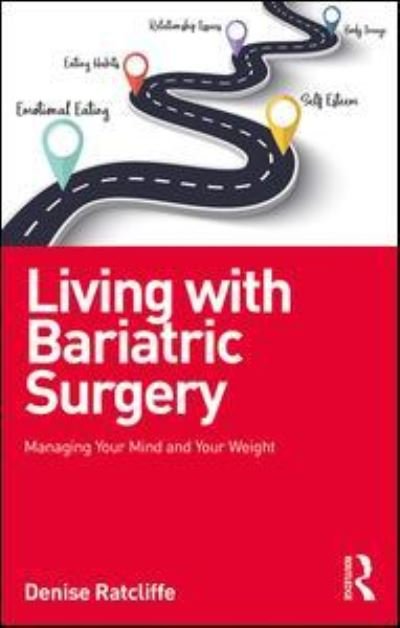 Cover for Ratcliffe, Denise (Psychology lead at Chelsea &amp; Westminster Hospital and Phoenix Health, UK) · Living with Bariatric Surgery: Managing your mind and your weight (Pocketbok) (2018)