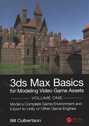 3ds Max Basics for Modeling Video Game Assets: Volume 1: Model a Complete Game Environment and Export to Unity or Other Game Engines - William Culbertson - Livros - Taylor & Francis Ltd - 9781138345126 - 23 de abril de 2019