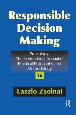 Cover for Zsolnai, Laszlo (Corvinus University of Budapest, Turkey) · Responsible Decision Making - Praxiology (Paperback Book) (2017)