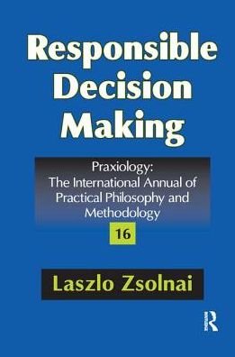 Cover for Zsolnai, Laszlo (Corvinus University of Budapest, Turkey) · Responsible Decision Making - Praxiology (Paperback Bog) (2017)