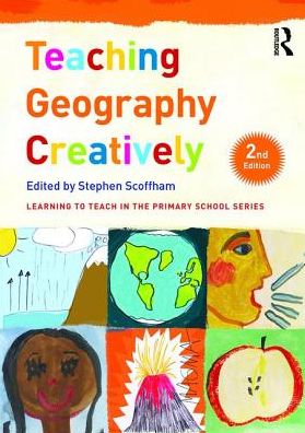 Cover for Stephen Scoffham · Teaching Geography Creatively - Learning to Teach in the Primary School Series (Paperback Book) (2016)