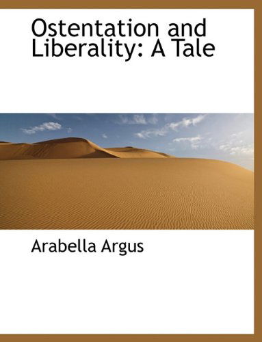 Cover for Arabella Argus · Ostentation and Liberality: a Tale (Paperback Bog) (2010)