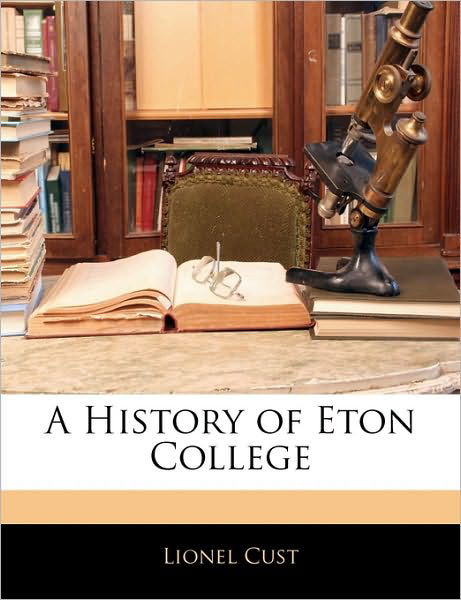 Cover for Cust · A History of Eton College (Buch)
