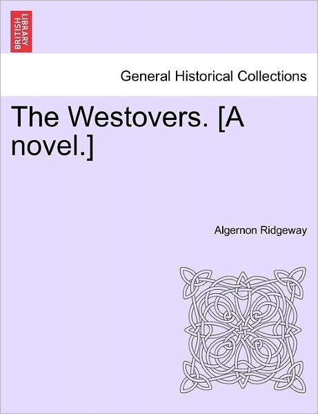 Cover for Algernon Ridgeway · The Westovers. [a Novel.] (Paperback Book) (2011)