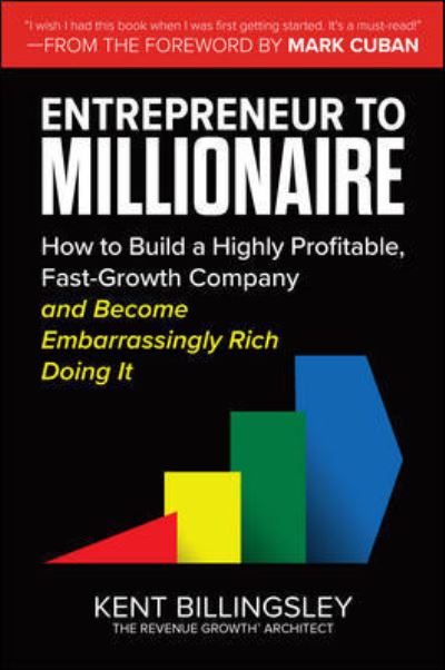 Cover for Kent Billingsley · Entrepreneur to Millionaire: How to Build a Highly Profitable, Fast-Growth Company and Become Embarrassingly Rich Doing It (Hardcover Book) (2021)