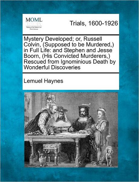 Cover for Lemuel Haynes · Mystery Developed; Or, Russell Colvin, (Supposed to Be Murdered, ) in Full Life: and Stephen and Jesse Boorn, (His Convicted Murderers, ) Rescued from (Paperback Book) (2012)