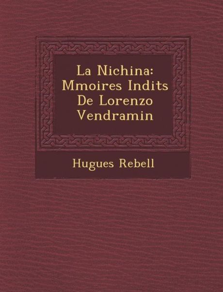 Cover for Hugues Rebell · La Nichina: M Moires in Dits De Lorenzo Vendramin (Paperback Book) (2012)