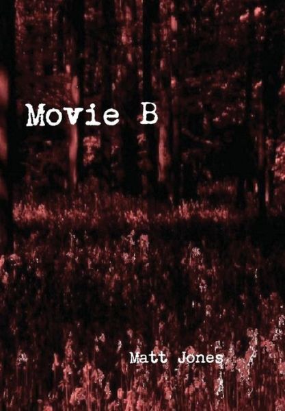 Cover for Matt Jones · Movie B (Hardcover Book) (2014)