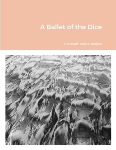 Cover for Ramnath Subramanian · Ballet of the Dice (Book) (2023)