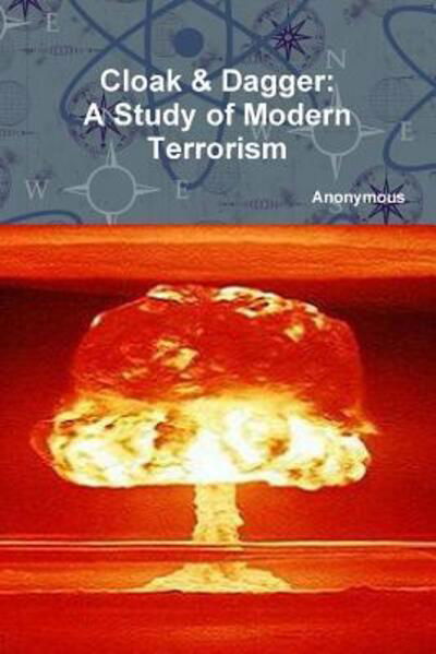 Cloak & Dagger: a Study of Modern Terrorism - Ron Collins - Books - Lulu.com - 9781329051126 - April 8, 2015