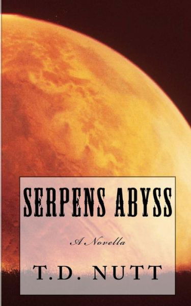 Cover for T.D. Nutt · Serpens Abyss : A Novella (Pocketbok) (2016)