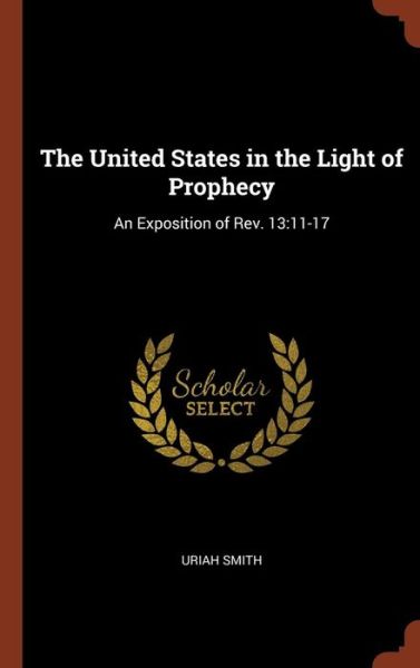 Cover for Uriah Smith · The United States in the Light of Prophecy (Hardcover Book) (2017)