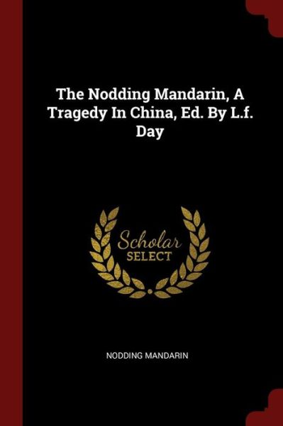 Cover for Nodding mandarin · The Nodding Mandarin, A Tragedy In China, Ed. By L.f. Day (Pocketbok) (2017)