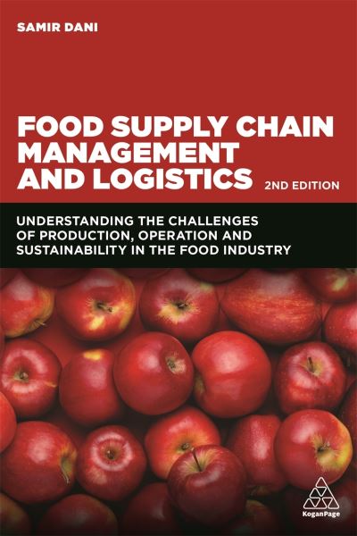 Cover for Samir Dani · Food Supply Chain Management and Logistics: Understanding the Challenges of Production, Operation and Sustainability in the Food Industry (Paperback Book) [2 Revised edition] (2021)