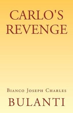 Cover for Bianco Joseph Charles Bulanti · Carlo's Revenge (Paperback Book) (2007)