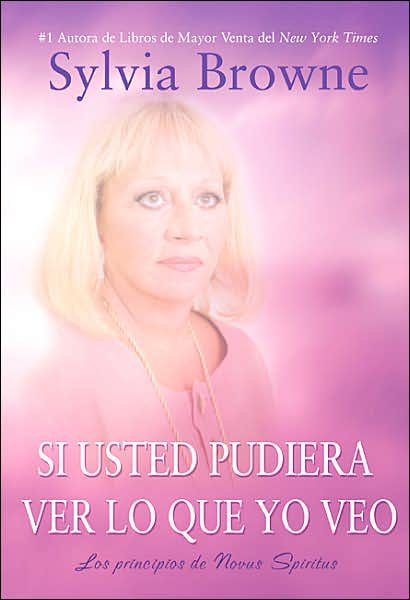 Cover for Sylvia Browne · Si Usted Pudiera Lo Que Yo Veo (If You Could See What I See): Los Principos De Novus Spiritus (Taschenbuch) (2007)