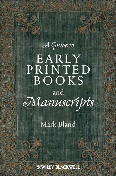 Cover for Bland, Mark (DeMontfort University, UK) · A Guide to Early Printed Books and Manuscripts (Innbunden bok) (2010)