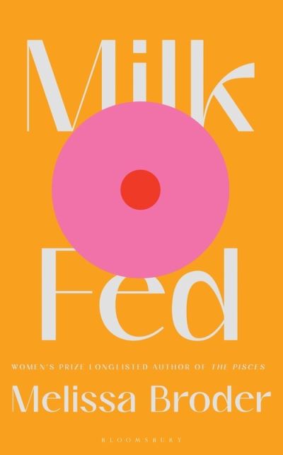 Milk Fed - Melissa Broder - Livros - Bloomsbury Publishing PLC - 9781408897126 - 17 de fevereiro de 2022