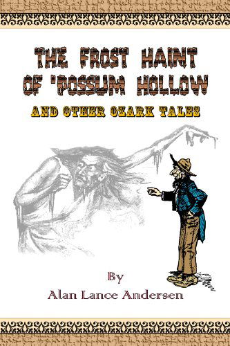 Cover for Alan Lance Andersen · The Frost Haint of 'possum Hollow and Other Ozark Tales (Paperback Book) (2005)