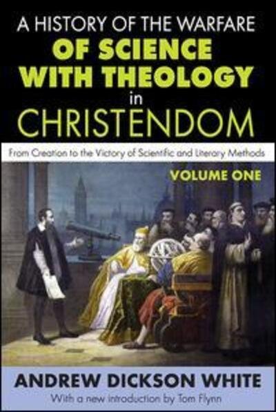Cover for Andrew White · A History of the Warfare of Science with Theology in Christendom: Volume 1, From Creation to the Victory of Scientific and Literary Methods (Paperback Book) [Revised Ed. edition] (2012)