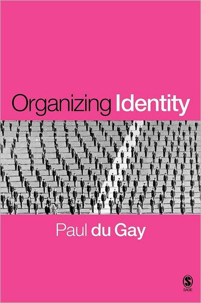 Cover for Paul Du Gay · Organizing Identity: Persons and Organizations after theory - Culture, Representation and Identity series (Pocketbok) [New edition] (2007)