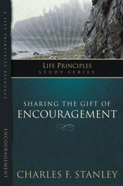 Cover for Charles F. Stanley · Sharing the Gift of Encouragement - Life Principles Study Series (Paperback Book) (2008)