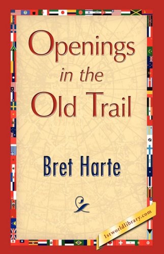 Openings in the Old Trail - Bret Harte - Libros - 1st World Publishing - 9781421894126 - 1 de octubre de 2008