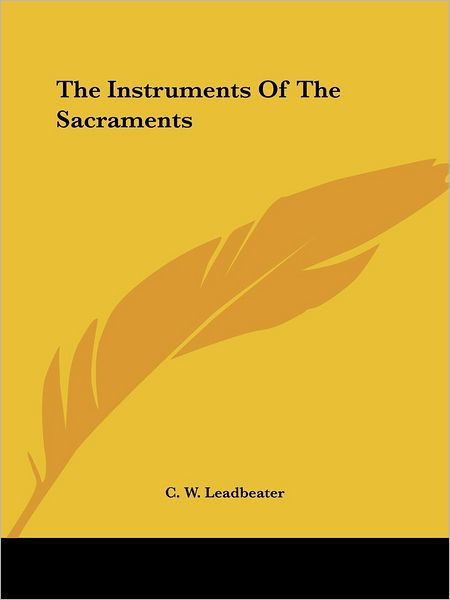 Cover for C. W. Leadbeater · The Instruments of the Sacraments (Paperback Book) (2005)